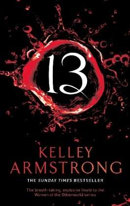 13: Book 13 in the Women of the Otherworld Series - Otherworld - Kelley Armstrong - Bøker - Little, Brown Book Group - 9781841498041 - 2. juli 2013