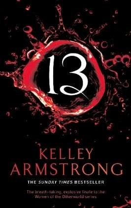 Cover for Kelley Armstrong · 13: Book 13 in the Women of the Otherworld Series - Otherworld (Paperback Book) (2013)