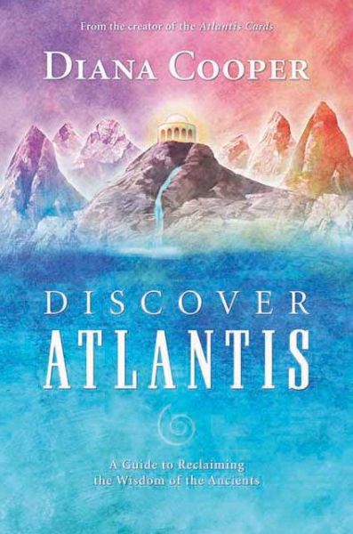 Discover Atlantis: A Guide to Reclaiming the Wisdom of the Ancients - Diana Cooper - Bücher - Findhorn Press Ltd - 9781844091041 - 1. April 2007