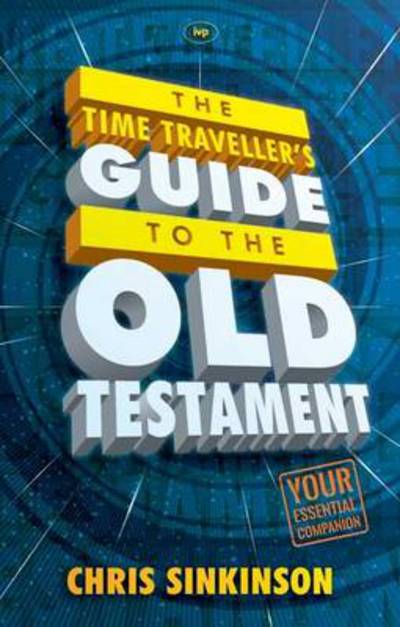 Cover for Sinkinson, Chris (Author) · Time Travel to the Old Testament: Your Essential Companion (Paperback Book) (2013)