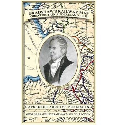 Cover for George Bradshaw · Bradshaw's Railway Map Great Britain and Ireland 1852 - George Bradshaw Railway Maps Collection (Map) (2013)
