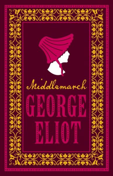 Middlemarch - Evergreens - George Eliot - Books - Alma Books Ltd - 9781847496041 - January 26, 2017