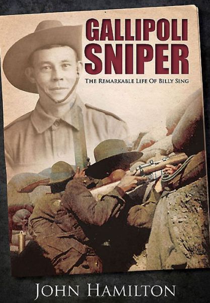 Cover for John Hamilton · Gallipoli Sniper: The Remarkable Life of Billy Sing (Hardcover Book) (2015)