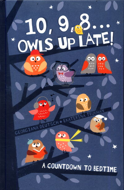 Cover for Georgiana Deutsch · 10  9  8 ... Owls Up Late! - A Countdown to Bedtime (Hardcover Book) (2017)