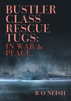 Cover for R O Neish · Bustler Class Rescue Tugs: In War &amp; Peace (Paperback Book) (2022)