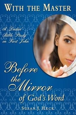 Cover for Susan J. Heck · With the Master: Before the Mirror of God's Word (Paperback Book) (2013)