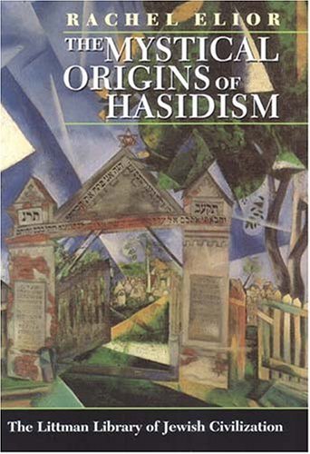 The Mystical Origins of Hasidism - Rachel Elior - Libros - Littman Library Of Jewish Civilization - 9781904113041 - 28 de febrero de 2008