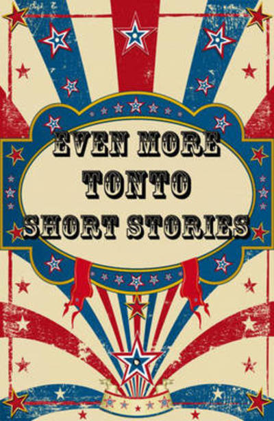 Even More Tonto Short Stories - Matt Hilton - Książki - Tonto Books - 9781907183041 - 12 sierpnia 2010