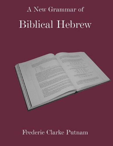 Cover for Frederic Clarke Putnam · A New Grammar of Biblical Hebrew (Paperback Book) [Annotated edition] (2010)