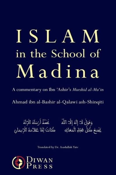 Islam in the School of Madina - Ahmad Al-Qalawi Ash-Shinqiti - Livres - Diwan Press - 9781908892041 - 30 juillet 2013