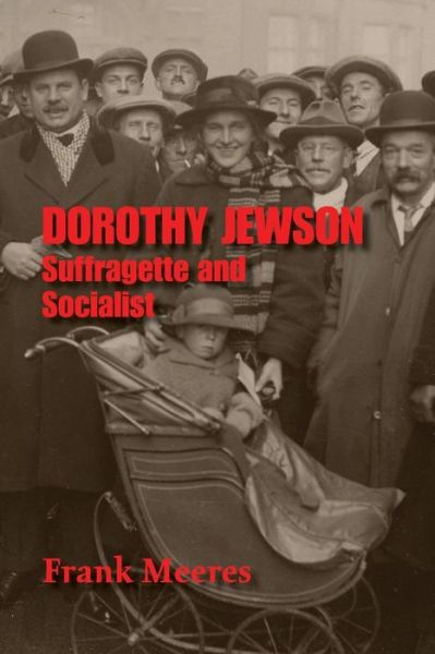 Cover for Frank Meeres · Dorothy Jewson - Suffragette and Socialist (Paperback Book) (2014)