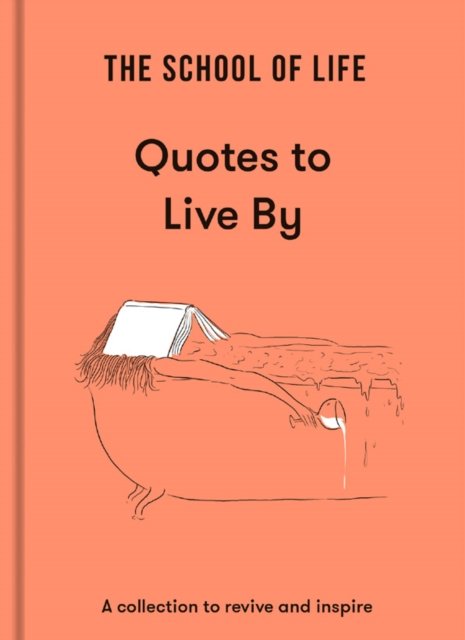 Cover for The School of Life · The School of Life: Quotes to Live By: a collection to revive and inspire (Hardcover bog) (2022)