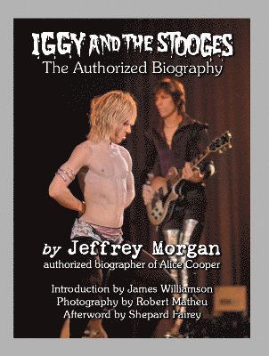 Cover for Jeffrey Morgan · Iggy and the Stooges: The Authorized Biography (Hardcover Book) (2024)