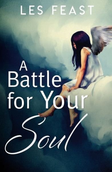 Cover for Les Feast · A Battle for Your Soul (Paperback Book) (2020)