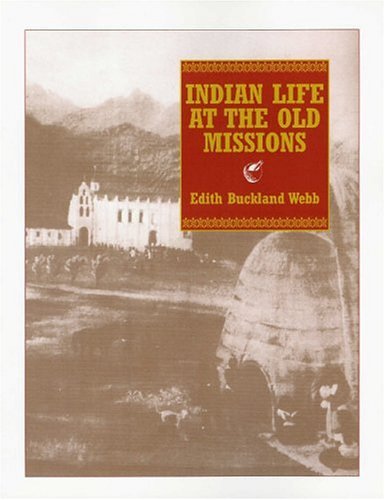 Cover for Edith Buckland Webb · Indian Life at the Old Missions (Paperback Book) (2004)