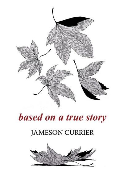 Cover for Jameson Currier · Based on a True Story (Paperback Book) (2015)