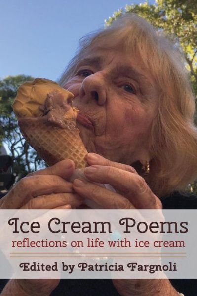 Ice Cream Poems - Patricia Fargnoli - Böcker - World Enough Writers - 9781937797041 - 17 maj 2017