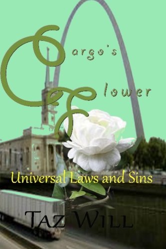 Cover for Taz Will · Cargo's Flower; Universal Laws and Sins (Volume 1) (Paperback Bog) (2013)