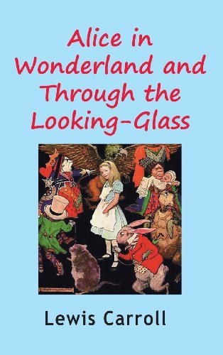 Cover for Lewis Carroll · Alice in Wonderland and Through the Looking-glass (Inbunden Bok) (2013)