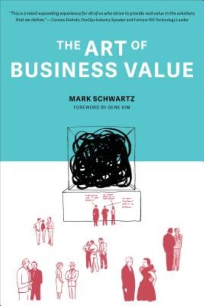 Cover for Mark Schwartz · The Art of Business Value (Paperback Book) (2016)
