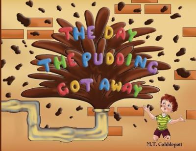 Cover for M T Cobblepott · The Day the Pudding Got Away (Paperback Bog) (2017)