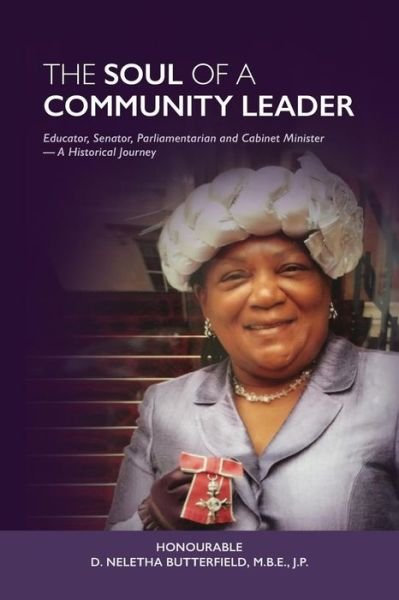 Cover for Hon. D. Neletha Butterfield · Soul of a Community Leader : Educator, Senator, Parliamentarian, Cabinet Minister - A Historical Journey (Taschenbuch) (2018)