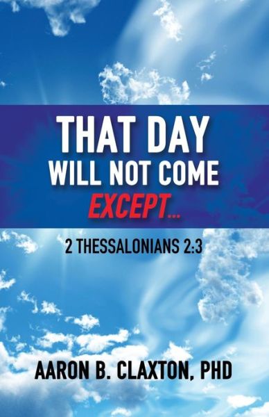 Cover for Aaron B Claxton · That Day Shall Not Come Except... (Pocketbok) (2019)