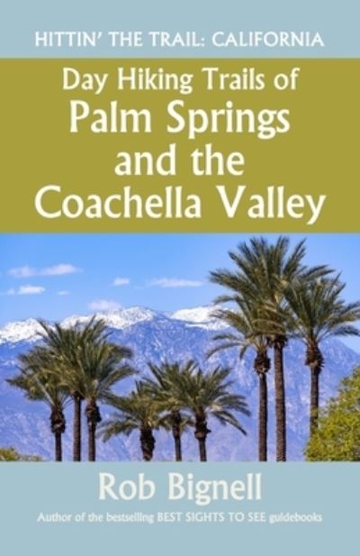 Cover for Rob Bignell · Day Hiking Trails of Palm Springs and the Coachella Valley (Paperback Book) (2019)