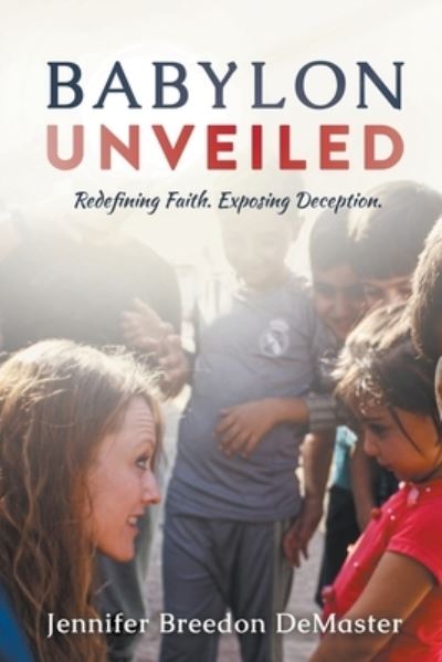 Cover for Jennifer Demaster · Babylon Unveiled: Redefining Faith. Exposing Deception. (Paperback Book) (2020)