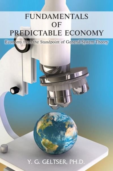 Cover for Y G Geltser Ph D · Fundamentals of Predictable Economy (Paperback Book) (2018)