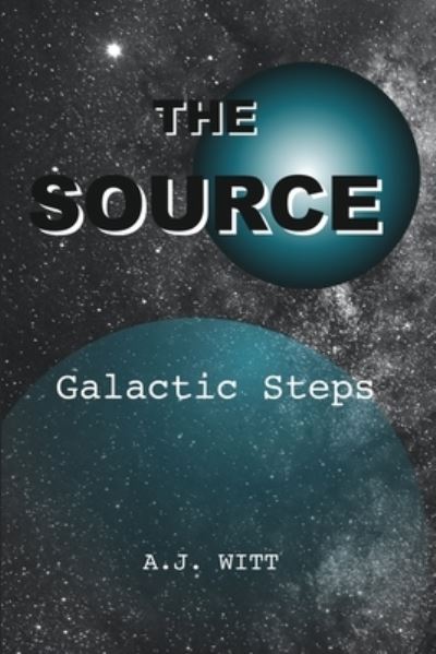 The Source: Galactic Steps - Source - A J Witt - Książki - Spring Cedars LLC - 9781950484041 - 7 lipca 2020