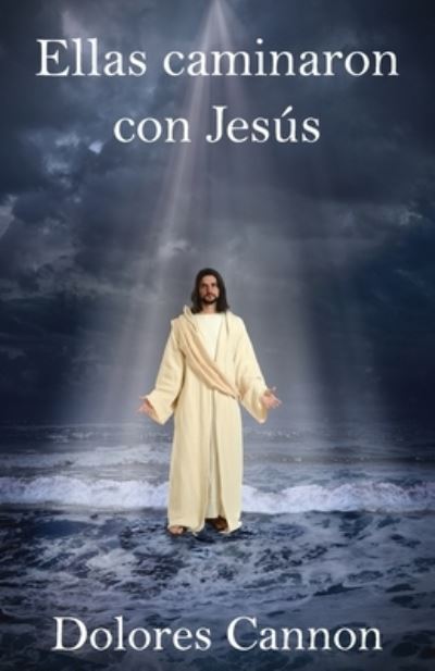 Cover for Dolores Cannon · Ellas caminaron con Jesus (Paperback Book) (2020)