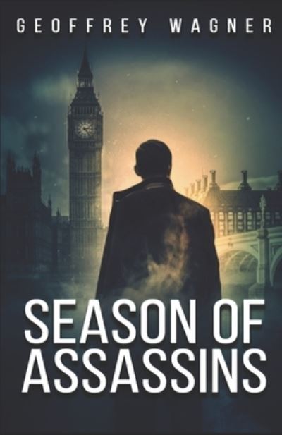 Season of Assassins - Geoffrey Wagner - Books - Cutting Edge - 9781952138041 - June 5, 2020