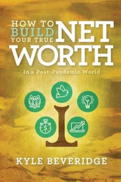 Cover for Kyle Beveridge · How To Build A True Net Worth (Pocketbok) (2021)