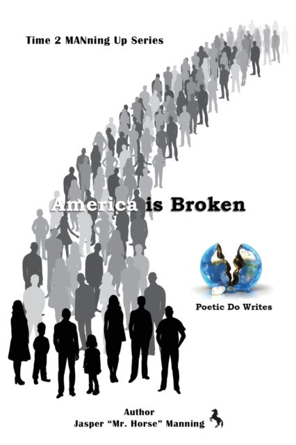 Cover for Jasper Mr Horse Manning · America is Broken: Time 2 MANning Up Series (Paperback Book) (2021)