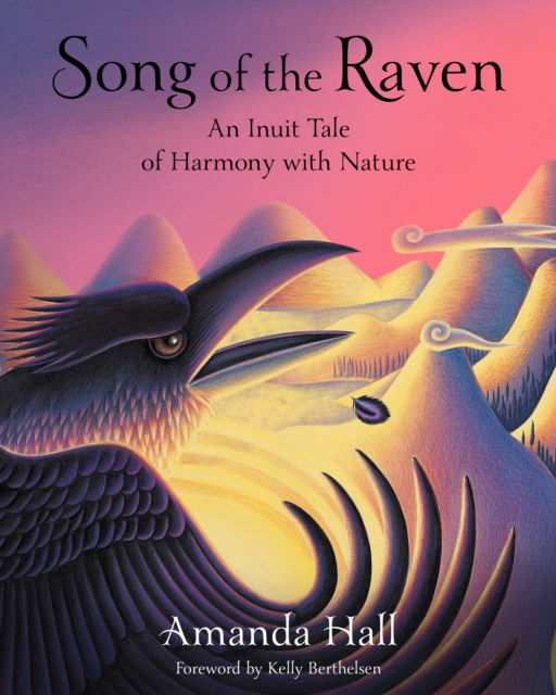 Amanda Hall · Song of the Raven: An Inuit Tale of Harmony with Nature (Hardcover bog) (2024)