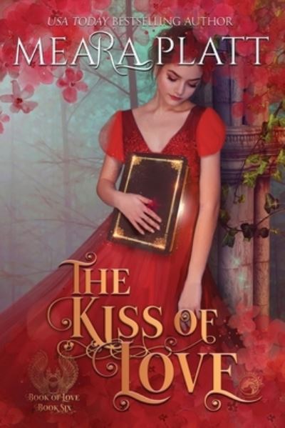 Kiss of Love - Meara Platt - Książki - Dragonblade Publishing, Inc. - 9781961275041 - 21 maja 2020