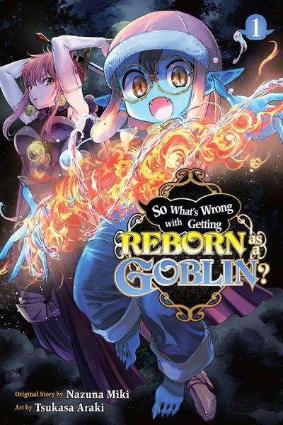 Cover for Caleb Cook · So What's Wrong with Getting Reborn as a Goblin?, Vol. 1 (Paperback Book) (2022)