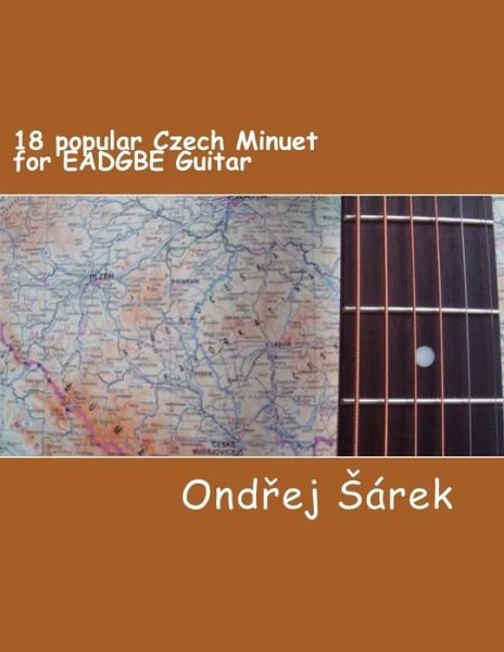 Cover for Ondrej Sarek · 18 popular Czech Minuet for EADGBE Guitar (Taschenbuch) (2017)