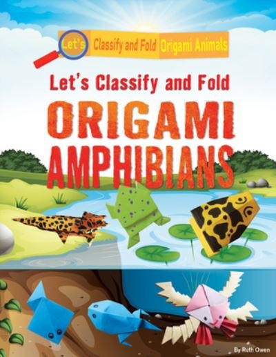 Cover for Ruth Owen · Let's Classify and Fold Origami Amphibians (Hardcover Book) (2022)