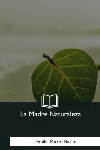 Cover for Emilia Pardo Bazan · La Madre Naturaleza (Paperback Book) (2018)