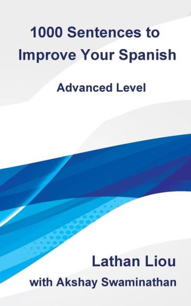 Cover for Akshay Swaminathan · 1000 Sentences to Improve Your Spanish (Paperback Book) (2018)