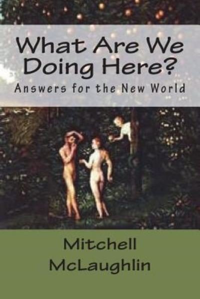 Cover for Mitchell McLaughlin · What Are We Doing Here? (Pocketbok) (2018)