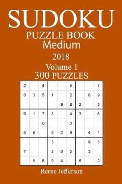 Cover for Reese Jefferson · 300 Medium Sudoku Puzzle Book 2018 (Pocketbok) (2018)