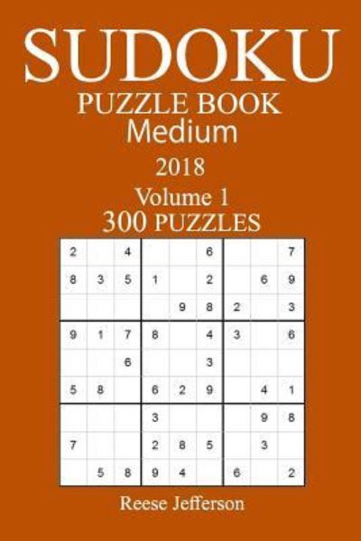 Cover for Reese Jefferson · 300 Medium Sudoku Puzzle Book 2018 (Paperback Bog) (2018)