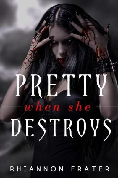 Cover for Rhiannon Frater · Pretty When She Destroys (Taschenbuch) (2018)