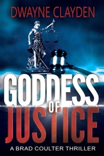 Goddess Of Justice - Dwayne Clayden - Books - Dwayne Clayden - 9781989912041 - March 16, 2021