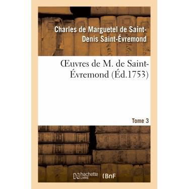 Oeuvres De M. De Saint-evremond. T3 - Sans Auteur - Bøker - Hachette Livre - Bnf - 9782012189041 - 21. februar 2022