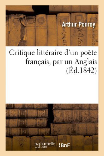 Cover for Ponroy-a · Critique Litteraire D'un Poete Francais, Par Un Anglais (Paperback Book) [French edition] (2018)