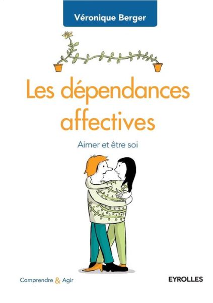 Les dependances affectives - Veronique Berger - Books - Editions Eyrolles - 9782212565041 - 2012